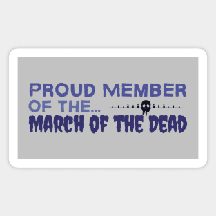 Proud Member of the March of the Dead Magnet